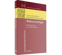 Biblia y ecología: Nuevas lecturas en un mundo herido (Monografías bíblicas)