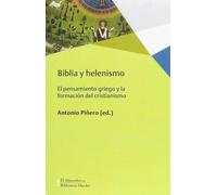 Biblia Y Helenismo: El Pensamiento Griego Y La Formacion Del Cristiani