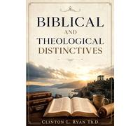 Biblical and Theological Distinctives