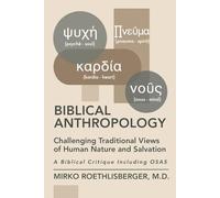 Biblical Anthropology: Challenging Traditional Views of Human Nature and Salvation