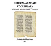Biblical Aramaic Vocabulary: All Aramaic Words in the Old Testament (Languages of the Bible and the Qur’an)