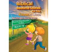 Biblical Bedtime Stories For Kids: New Testament Amazing Moments; Pointing Your Children To God Coloring Book, Ages 4 - 8