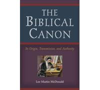 Biblical Canon: Its Origin, Transmission, and Authority