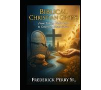 Biblical Christian Giving: From Tithing Under Law to Giving Under Grace