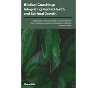 Biblical Coaching: Integrating Mental Health and Spiritual Growth