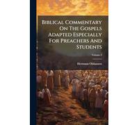Biblical Commentary On The Gospels Adapted Especially For Preachers And Students