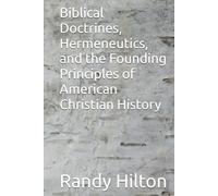 Biblical Doctrines, Hermeneutics, and the Founding Principles of American Christian History