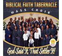 Biblical Faith Tabernacle Mass Choir - God Said It That Settles It!
