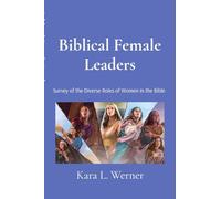 Biblical Female Leaders: Survey of the Diverse Roles of Women in the Bible
