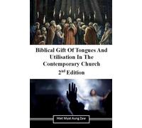 Biblical Gift of Tongues and Utilisation in the Contemporary Church, 2nd Edition