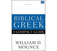 Biblical Greek: A Compact Guide: Second Edition