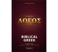 Biblical Greek: A Self-Study Textbook: Volume I - Foundations: From Alphabet to Reading the Gospels