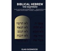 BIBLICAL HEBREW FOR BEGINNERS: Speak, read, and understand Biblical Hebrew - with practical lessons, scripture-based examples, vocabulary, and guided exercises