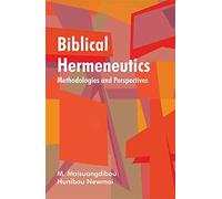 Biblical Hermeneutics : Methodologies and Perspectives