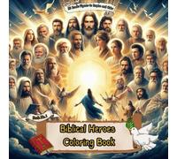 Biblical Heroes Coloring Book: 30 Iconic Figures to Inspire and Color (Including Descriptions)