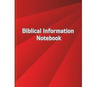 Biblical Information Notebook: For Writing Down the Many Facinating Spiritual Matters that Pass the Eyes and Ears.
