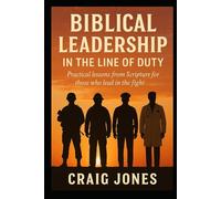 Biblical Leadership In the Line of Duty