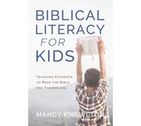 Biblical Literacy for Kids: Teaching Students to Read the Bible for Themselves
