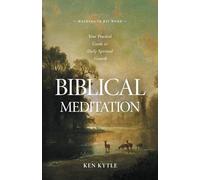 Biblical Meditation: Your Practical Guide to Daily Spiritual Growth (Walking In His Word)