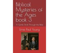 Biblical Mysteries of the Ages book 3: A Gentle Stroll Through the Bible