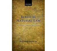 Biblical Natural Law: A Theocentric and Teleological Approach