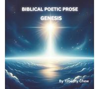 BIBLICAL POETIC PROSE: GENESIS (The Spoken Light Series: Poetic Retellings of Bible Stories with Full-Color Illustrations)