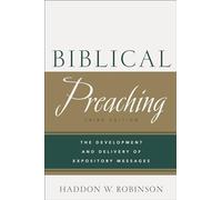 Biblical Preaching - The Development and Delivery of Expository Messages