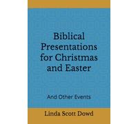Biblical Presentations for Christmas and Easter: And Other Events