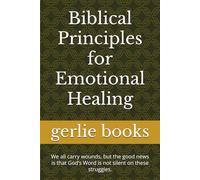 Biblical Principles for Emotional Healing: We all carry wounds, but the good news is that God’s Word is not silent on these struggles. (Biblical ... the Bible can help you where you are today.)