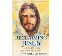 Biblical Secrets and Lost Teachings Book 2: Reclaiming Jesus