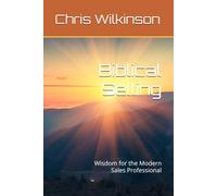 Biblical Selling: Wisdom for the Modern Sales Professional