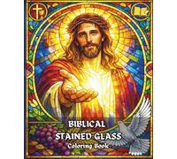 Biblical Stained Glass Coloring Book: The Life of Jesus - Biblical Scenes and Catholic Stories, The Passion of Christ, Faith Symbols and Religious ... Coloring Book for Kids, Teens and Adults