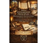 Biblical Stewardship Principles in Management Accounting Made Clear: Count Costs, Lead Better, Think Biblically (Simple Business Guides)