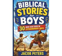 Biblical Stories for Boys: 30 Men God Used in Extraordinary Ways