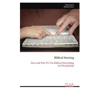 Biblical Storying: How and Why We Use Biblical Storytelling for Discipleship