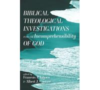 Biblical Theological Investigations into the Incomprehensibility of God