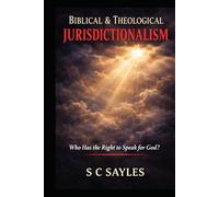 Biblical &Theological Jurisdictionalism: Who Has the Right to Speak for God?
