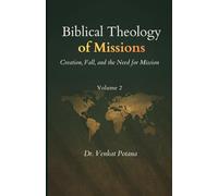 Biblical Theology of Missions: Creation, Fall, and the Need for Mission, Volume-2 (Dr. Potana's: The Pearl of Missiology Literature)