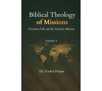 Biblical Theology of Missions: Creation, Fall, and the Need for Mission, Volume-2 (Dr. Potana's: The Pearl of Missiology Literature)