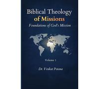 Biblical Theology of Missions: Foundations of God’s Mission, Volume-1 (Dr. Potana's: The Pearl of Missiology Literature)