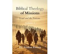 Biblical Theology of Missions: Israel and the Nations, Volume-3 (Dr. Potana's: The Pearl of Missiology Literature)