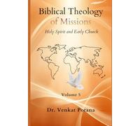 Biblical Theology of Missions: The Holy Spirit and Early Church, Volume-5 (Dr. Potana's: The Pearl of Missiology Literature)