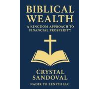 Biblical Wealth: A Kingdom Approach to Financial Prosperity