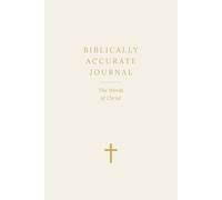 Biblically Accurate Journal: The Words Of Christ: A Scripture Reflection and Prayer Journal with Illustrations - Cream Lined Edition