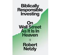 Biblically Responsible Investing: On Wall Street as It Is in Heaven