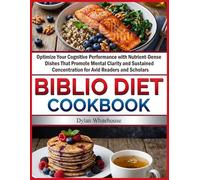 Biblio Diet Cookbook: Optimize Your Cognitive Performance with Nutrient-Dense Dishes That Promote Mental Clarity and Sustained Concentration for Avid Readers and Scholars