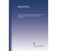 Bibliofilia: rivista di storia del libro e di bibliografia e delle arti grafische di bibliografia ed erudizione: Volume 6