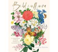 Biblioflora: A celebration of floral beauty in botanical art