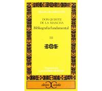 Bibliografía fundamental sobre Don Quijote de la Mancha de Miguel de Cervantes . (CLASICOS CASTALIA. C/C.)