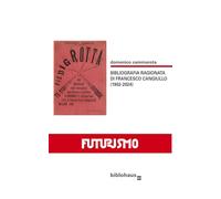 Bibliografia ragionata di Francesco Cangiullo (1902-2024)